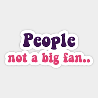 people not a big fan Sticker